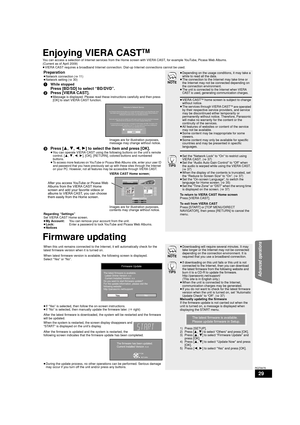 Page 2929
RQT9479
Enjoying VIERA CASTTM
You can access a selection of Internet services from the Home screen with VIERA CAST, for example YouTube, Picasa Web Albums.
(Current as of April 2009)
≥VIERA CAST requires a broadband Internet connection. Dial-up Internet connections cannot be used.
Firmware updating
Preparation≥Network connection ( >11 )
≥ Network setting ( >30)
1While stopped
Press [BD/SD] to select “BD/DVD”.
2 Press [VIERA CAST].
≥Message is displayed. Please read these instructions carefully and...