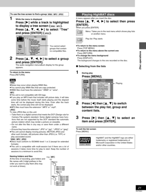 Page 2121
RQT6924
Disc operations
 To use the tree screen to find a group [WMA] [MP3] [JPEG]
1While the menu is displayed
Press [1] while a track is highlighted
to display a tree screen (
[WMA] [MP3]).
Press [3, 4, 2, 1] to select “Tree”
and press [ENTER] (
[JPEG]).
2Press [3, 4, 2, 1] to select a group
and press [ENTER].
The audio navigation menu/album display for the group
appears.
To return to the menu
Press [RETURN].
Note
[WMA]
≥Noise may occur when playing WMA files.
≥You cannot play WMA files that are...