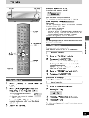 Page 2525
RQT6924
Radio operations
The radio
Manual tuning
1Press [TUNER] to select “FM” or
“AM”.
2Press [6] or [5] to select the
frequency of the required station.
TUNED: Displayed when a radio station
is tuned.
ST:  Displayed when a stereo FM broadcast
is being received.
Press and hold  [6] or [5] until the frequency starts
scrolling to start automatic tuning. Tuning stops when a
station is found.
3Adjust the volume.
SA-DT310
SELECTDIGITAL
INPUTÍ/IAV CONTROL RECEIVERDOWN UPVOLUME
Ë
AUDIO ONLY
AV SYSTEM
SLEEP...