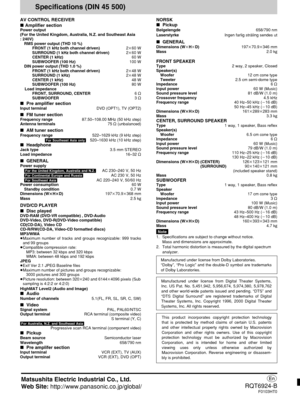 Page 40AV CONTROL RECEIVER
∫ Amplifier section
Power output
(For the United Kingdom, Australia, N.Z. and Southeast Asia
: 240V)
RMS power output (THD 10 %)
FRONT (1 kHz both channel driven)2k60 W
SURROUND (1 kHz both channel driven)2k60 W
CENTER (1 kHz)60 W
SUBWOOFER (100 Hz)100 W
DIN power output (THD 1.0 %)
FRONT (1 kHz both channel driven)2k48 W
SURROUND (1 kHz)2k48 W
CENTER (1 kHz)48 W
SUBWOOFER (100 Hz)80 W
Load impedance
FRONT, SURROUND, CENTER6 ≠
SUBWOOFER3 ≠
∫Pre amplifier sectionInput terminalDVD...