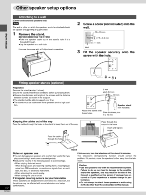 Page 10Simple setup
RQT6924
10
CCENTER
2Screw a screw (not included) into the
wall.
3Fit the speaker securely onto the
screw with the hole.
Other speaker setup options
Caution
≥Use the speakers only with the recommended system.
Failure to do so may lead to damage to the amplifier
and/or the speakers, and may result in the risk of fire.
Consult a qualified service person if damage has oc-
curred or if you experience a sudden change in per-
formance.
≥Do not attempt to attach these speakers to walls using
methods...