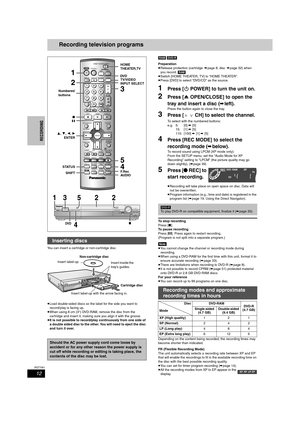 Page 1212
RQT7061
RECORDING
Recording television programs
You can insert a cartridge or non-cartridge disc.
≥Load double-sided discs so the label for the side you want to 
record/play is facing up.
≥When using 8 cm (3″) DVD-RAM, remove the disc from the 
cartridge and insert it, making sure you align it with the groove.
≥It is not possible to record/play continuously from one side of 
a double sided disc to the other. You will need to eject the disc 
and turn it over.[RAM] [DVD-R]
Preparation
≥Release...