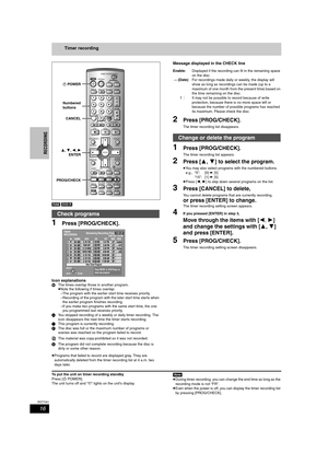 Page 1616
RQT7061
RECORDING
Timer recording
[RAM] [DVD-R]
1Press [PROG/CHECK].
Icon explanations
≥Programs that failed to record are displayed gray. They are 
automatically deleted from the timer recording list at 4 a.m. two 
days later.
Message displayed in the CHECK line
2Press [PROG/CHECK]. 
The timer recording list disappears.
1Press [PROG/CHECK].
The timer recording list appears.
2Press [3, 4] to select the program.
≥You may also select programs with the numbered buttons.
e.g., “5”: [0] ➡ [5]
“15”: [1] ➡...