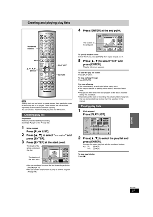 Page 2727
RQT7061
EDITING
Creating and playing play lists
[RAM]
Specify start and end points to create scenes, then specify the order 
in which they are to be played. These scenes are not recorded 
separately so this doesn’t use much capacity.
You can create a maximum of 99 play lists and 999 scenes.
Preparation
Release protection before proceeding.
(Cartridge ➡page 8, disc➡page 32)
1While stopped
Press [PLAY LIST].
2Press [3, 4] to select “– – – –/– –” and 
press [ENTER].
3Press [ENTER] at the start point....