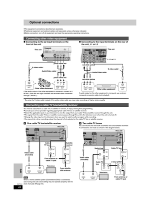 Page 4444
RQT7061
INFO
Optional connections
≥The equipment connections described are examples.
≥Peripheral equipment and optional cables sold separately unless otherwise indicated.
≥Before connection, turn off all equipment and read the appropriate operating instructions.
∫Connecting to the L2 input terminals on the 
front of the unit
If the audio output of the other equipment is monaural, connect to L/
MONO. (Both left and right channels are recorded when connected 
through L/MONO.)
∫Connecting to the input...