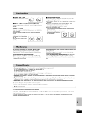 Page 5353
RQT7061
INFO
Disc handling
∫How to hold a disc
Do not touch the recorded surface.
∫If there is dirt or condensation on the disc
Moisture may condense on discs after they are brought inside from 
the cold.
DVD-RAM and DVD-R
Clean with an optional DVD-RAM/PD disc cleaner (LF-K200DCA1, 
where available).
Do not use cleaners or cloths for CDs to clean DVD-RAM and 
DV D - R .
DVD-Audio, DVD-Video, Video 
CD, CD
Wipe with a damp cloth and then 
wipe dry.
∫Handling precautions
≥Do not attach labels or...