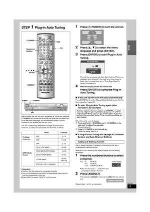 Page 99
RQT7061
INTRO
STEP 1Plug-in Auto Tuning
After plugging the unit into your household AC outlet and pressing 
[Í POWER] to turn the unit on for the first time, the unit assists you 
to set the menu language, and automatically tunes in all the 
channels it can receive and sets the clock.
The unit automatically determines the type of transmission 
(airwaves or cable) and puts them into channels as follows.
Preparation
≥Confirm that the antenna is connected correctly.
≥Turn on the television and select the...