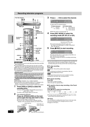 Page 1212
RQT7619
RECORDING
Recording television programs
[HDD] [RAM] [DVD-R]
≥It is not possible to record to both HDD (Hard Disk Drive) and DVD 
drive simultaneously.
≥It is not possible to record continuously from one side of a double 
sided disc to the other. You will need to eject the disc and turn it over.
≥When using 8 cm (3″) DVD-RAM, remove the disc from the cartridge.≥You can record up to 500 titles on HDD, 99 titles (one side) on one disc.≥It is not possible to record CPRM (➡page 45) protected...