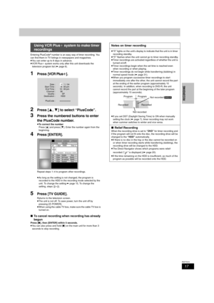 Page 1717
RQT7619
RECORDING
Entering PlusCode® number is an easy way of timer recording. You 
can find them in TV listings in newspapers and magazines.
≥You can enter up to 8 days in advance.
≥VCR Plusi system works only after this unit downloads the 
television program list (➡page 6).
1Press [VCR Plusr].
2Press [3,4] to select “PlusCode”.
3Press the numbered buttons to enter 
the PlusCode number.
≥To correct the number
Press [3] and press [4]. Enter the number again from the 
beginning.
4Press [ENTER].
Repeat...