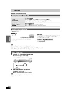 Page 2222
RQT7619
PLAYING
Playing discs
Refer to the control reference on page 20.
Press [AUDIO].
[HDD] [RAM] [VCD]
LR>L>R
^---------------}
≥When playing an SAP broadcast recorded on DVD-RAM: 
MAIN()SAP[DVD-A] [DVD-V]
You can change the audio channel number each time you press the 
button. This allows you to change things like the soundtrack 
language (➡page 24, Sound track).
e.g., English is selected.
[Note]
You cannot change the audio type in the following cases.
≥When a DVD-R disc is in the disc tray while...