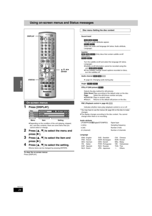 Page 2424
RQT7619
PLAYING
Using on-screen menus and Status messages
1Press [DISPLAY].
≥Depending on the condition of the unit (playing, stopped, 
etc.) and disc contents, there are some items that you 
cannot select or change.
2Press [3,4] to select the menu and 
press [1].
3Press [3,4] to select the item and 
press [1].
4Press [3,4] to select the setting.
≥Some items can be changed by pressing [ENTER].
To clear the on-screen menus
Press [DISPLAY].
§You may have to use the menus (➡page 20) on the disc to make...