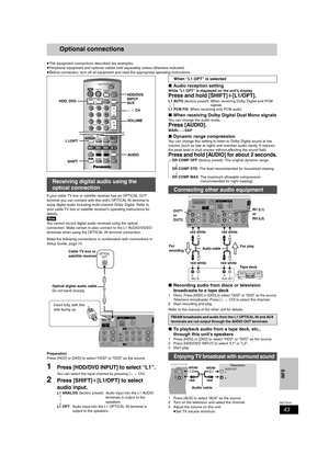 Page 4343
RQT7619
INFO
Optional connections
≥The equipment connections described are examples.
≥Peripheral equipment and optional cables sold separately unless otherwise indicated.
≥Before connection, turn off all equipment and read the appropriate operating instructions.
If your cable TV box or satellite receiver has an OPTICAL OUT 
terminal you can connect with this unit’s OPTICAL IN terminal to 
enjoy digital audio including multi-channel Dolby Digital. Refer to 
your cable TV box or satellite receiver’s...