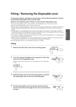 Page 1717
Preparation
Fitting / Removing the Disposable cover
To prevent infection, damage to the product, and accidental ingestion of parts, 
the specified Disposable cover must be used.
Observe the following when fitting or removing the Disposable cover.
≥Use a new Disposable cover for each patient. The Disposable cover must not be reused.
≥ Check that the Disposable cover is not torn before use.
≥ Do not use the Camera handpiece when it is wet. This could cause infection or product malfunction. 
Before...