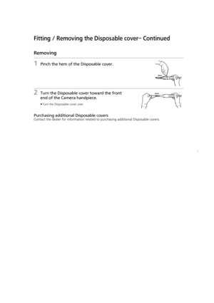 Page 1818
Fitting / Removing the Disposable cover– Continued
Removing
1Pinch the hem of the Disposable cover.
2Turn the Disposable cover toward the front 
end of the Camera handpiece.
≥Turn the Disposable cover over.
Purchasing additional Disposable covers
Contact the dealer for information related to purchasing additional Disposable covers.
EJ-CA01UP&EP_mst.book  18 ページ  ２０１１年４月５日　火曜日　午前１０時１８分 