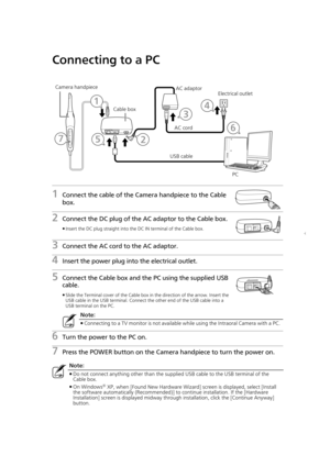 Page 2222
Connecting to a PC
1Connect the cable of the Camera handpiece to the Cable 
box.
2Connect the DC plug of the AC adaptor to the Cable box.
≥Insert the DC plug straight into the DC IN terminal of the Cable box.
3Connect the AC cord to the AC adaptor.
4Insert the power plug into the electrical outlet.
5Connect the Cable box and the PC using the supplied USB 
cable.
≥Slide the Terminal cover of the Cable box in the direction of the arrow. Insert the 
USB cable in the USB terminal. Connect the other end of...