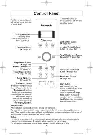 Page 1210
Control Panel
Beep Sound:
When a button is pressed correctly, a beep will be heard.
If a button is pressed and no beep is heard, the unit did not or cannot accept the instruc-
tion. When operating, the oven will beep twice between programmed stages. At the end of 
any complete program, the oven will beep 5 times.
Notes:
•  If there is no operation for 6 minutes after setting cooking program, the oven will automatically 
cancel the cooking program. The display will return to clock or colon display.
•...