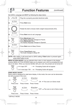 Page 1513
                Function Features      \(continued\)
Set LB/KG, Language and BEEP by following the steps below:
1.   • Plug into a properly grounded electrical outlet.
2.   • Press Start once.
3.   • Rotate the dial to choose metric weight measurements (KG).
4.   • Press Start once to set Language.
5.   
• Press More/Less once.
The display language changes to French.
• Press More/Less twice.
The display language changes to Spanish.
6.   • Press Start once to Beep Choice.
7.   • Press Timer/Clock...