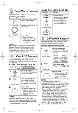 Page 1715
Keep Warm Feature
This feature will keep food warm for up to 
30 minutes after cooking.
Example: 
To keep 2 cups of gravy warm
1. 
   • Press Keep Warm.
2.  Time Dial
Rotate• Set warming time, up to 
30 minutes.
3.
  • Press Start.

Keep Warm will 
start. The time in the 
display window will 
count down.
NOTE:
Keep Warm can be programmed as the 
ﬁ nal stage after cook times have been 
manually entered. It cannot be used in 
combination with inverter turbo defrost, 
sensor or other auto features....