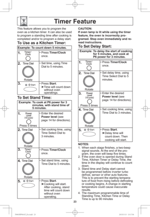 Page 2523
Timer Feature
This feature allows you to program the 
oven as a kitchen timer. It can also be used 
to program a standing time after cooking is 
completed and/or to program a delay start.
To Use as a Kitchen Timer:
Example: To count down 5 minutes.
1.
    
• Press Timer/Clock 
once.
2.  Time Dial
Rotate• Set time, using Time 
Dial to 5 minutes.
3.
   • Press Start.

Time will count down 
without oven
operatings.
To Set Stand Time:
Example: To cook at P6 power for 3 
minutes, with stand time of 
5...