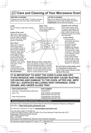 Page 3028
Care and Cleaning of Your Microwave Oven
BEFORE CLEANING:Unplug oven at wall outlet. If outlet is inacces-
sible, leave oven door open while cleaning.AFTER CLEANING:
Be sure to place the Roller Ring and the
Glass Tray in the proper position and press 
Stop/Reset Pad to clear the Display.
Label:
Do not remove, wipe with a damp 
cloth.
Inside of the oven:
Wipe with a damp cloth 
after using. Mild detergent 
may be used if needed. 
Do not use harsh deter-
gents or abrasives.
Oven Door:
Wipe with a soft...