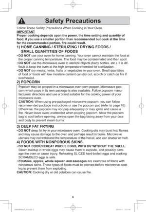 Page 86
Follow These Safety Precautions When Cooking in Your Oven.
IMPORTANT
Proper cooking depends upon the power, the time setting and quantity of 
food. if you use a smaller portion than recommended but cook at the time 
for the recommended portion, ﬁ re could result.
1) HOME CANNING / STERILIZING / DRYING FOODS /
SMALL QUANTITIES OF FOODS
• DO  NOT use your oven for home canning. Your oven cannot maintain the food at 
the proper canning temperature. The food may be contaminated and then spoil.
• DO  NOT...