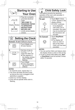 Page 1311
Child Safety Lock
This feature prevents the electronic 
operation of the oven until cancelled. It 
does not lock the door.
To set:• Touch Start 3 times. 
“LOCK” appears in the 
display window.

“LOCK” continues 
to be displayed 
until Child Lock is 
cancelled. Key pads 
may be touched but 
the microwave will 
not start.
To Cancel:• Touch Stop/Reset 
3 times.

The display will 
return to colon or 
time of day when 
Child Lock has been 
cancelled.
NOTES:
1. You can set the Child Lock feature when 
the...