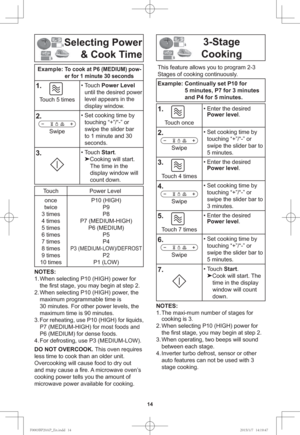 Page 1614
Selecting Power
& Cook Time
Example: To cook at P6 (MEDIUM) pow-
er for 1 minute 30 seconds
1.
    
Touch 5 times• Touch Power Level 
until the desired power 
level appears in the 
display window.
2.
Swipe• Set cooking time by 
touching “+”/“-” or 
swipe the slider bar 
to 1 minute and 30 
seconds.
3.• Touch Start.

Cooking will start. 
The time in the 
display window will 
count down.
Touch Power Level
once
twice
3 times
4 times
5 times
6 times
7 times
8 times
9 times
10 timesP10 (HIGH)
P9
P8
P7...