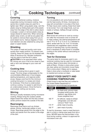 Page 2927
Cooking Techniques    (continued)
Covering
As with conventional cooking, moisture 
evaporates during microwave cooking. Cas-
serole lids or plastic wrap are used for a 
tighter seal. When using plastic wrap, vent the 
plastic wrap by folding back part of the plastic 
wrap from the edge of the dish to allow steam 
to escape. Loosen or remove plastic wrap as 
recipe directs for stand time. When removing 
plastic wrap covers, as well as any glass lids, 
be careful to remove them away from you to 
avoid...