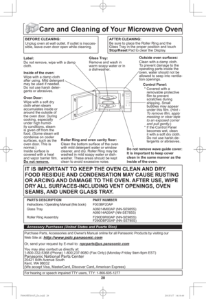 Page 3028
Care and Cleaning of Your Microwave Oven
BEFORE CLEANING:Unplug oven at wall outlet. If outlet is inacces-
sible, leave oven door open while cleaning.AFTER CLEANING:
Be sure to place the Roller Ring and the
Glass Tray in the proper position and touch 
Stop/Reset Pad to clear the Display.
Label:
Do not remove, wipe with a damp 
cloth.
Inside of the oven:
Wipe with a damp cloth 
after using. Mild detergent 
may be used if needed. 
Do not use harsh deter-
gents or abrasives.
Oven Door:
Wipe with a soft...