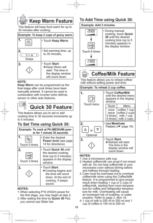 Page 1715
Keep Warm Feature
This feature will keep food warm for up to 
30 minutes after cooking.
Example: 
To keep 2 cups of gravy warm
1.
    • Touch Keep Warm.
2.
Swipe• Set warming time, up 
to 30 minutes.
3.• Touch Start.

Keep Warm will 
start. The time in 
the display window 
will count down.
NOTE:
Keep Warm can be programmed as the 
ﬁ nal stage after cook times have been 
manually entered. It cannot be used in 
combination with inverter turbo defrost, 
sensor or other auto features.
Quick 30 Feature...