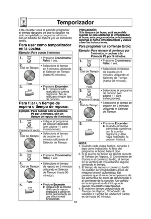 Page 2018
Temporizador
NOTA:
1. Cuando cada etapa finalice, sonarán 2bips como indicación. Al final del
programa, el horno hará 5 bips.
2. Si la puerta del horno es abierta durante el Tiempo de Reposo, El  Cronómetro de
Cocina o el comienzo tardío, el tiempo
en la ventana de visualización seguirá
contando el tiempo.
3. El tiempo de reposo y comienzo tardío no pueden ser programados antes de
ninguna función automática. Est 
previene que el inicio de temperatura de
los alimentos de antes de descongelar o
al...