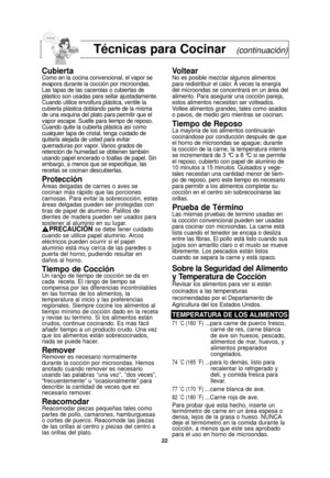 Page 2422
Técnicas para Cocinar(continuación)
CubiertaComo en la cocina convencional, el vapor se
evapora durante la cocción por microondas.
Las tapas de las cacerolas o cubiertas de
plástico son usadas para sellar ajustadamente.
Cuando utilice envoltura plástica, ventile la
cubierta plástica doblando parte de la misma
de una esquina del plato para permitir que el
vapor escape. Suelte para tiempo de reposo.
Cuando quite la cubierta plástica así como
cualquier tapa de cristal, tenga cuidado de
quitarla alejada...