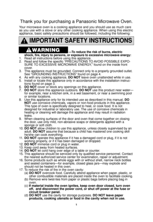 Page 31
IMPORTANT SAFETY INSTRUCTIONS
—To reduce the risk of burns, electric 
shock, fire, injury to persons, or exposure to excessive microwave energ\
y:
1. Read all instructions before using this appliance.
2. Read and follow the specific “PRECAUTIONS TO AVOID POSSIBLE EXPO- SURE TO EXCESSIVE MICROWAVE ENERGY,” found on the inside front 
cover. 
3. This appliance must be grounded. Connect only to a properly grounded out\
let.  See “GROUNDING INSTRUCTIONS” found on page 4.
4. As with any cooking appliance, DO...