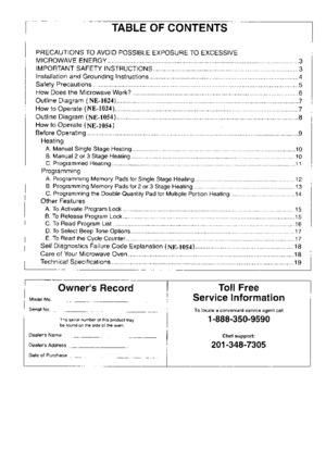 Page 2TABLE OF CONTENTS
PRECAUTIONS TO AVOID POSSIBLE EXPOSURE TO EXCESSIVE
MlcRowAVE ENERGY............. ........s
IMPOBTANT SAFETY INSTRUCTIONS ...................3
lnstallation and Grounding Instructions ........4
Safety Precautions.,.......... ....................5
How Does the Microwave Work? .........6
Outline Diagram (NE-f024) .......7
How to Operate (NE-f024)... .. .. ... .............7
Outline Diagram (Nn-tOS+; .....,............8
How to Operate (NB-fOSl) ,
Before Operating ......,....9
Heating
A....