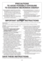 Page 3- 3 -
PRECAUTIONS 
TO AVOID POSSIBLE EXPOSURE 
TO EXCESSIVE MICROWAVE ENERGY
Do not attempt to operate this oven with the  (a) 
door open since open-door operation can result 
in harmful exposure to microwave energy. It is 
important not to defeat or tamper with the safety 
interlocks. Under normal conditions, the oven will 
not operate with the door open.
Do not place any object  (b) between the oven front 
face and the door, or allow soil or cleaner residue 
to accumulate on sealing surfaces.Do not...