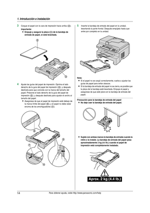 Page 141. Introducción e instalación
14Para obtener ayuda, visite http://www.panasonic.com/help
3Cargue el papel con la cara de impresión hacia arriba (2).
Importante:
LEmpuje y asegure la placa (3) de la bandeja de 
entrada de papel, si está levantada.
4Ajuste las guías del papel de impresión. Oprima el lado 
derecho de la guía del papel de impresión (
4), y después 
deslícela para que coincida con la marca del tamaño del 
papel. Presione el lado derecho de la guía del papel de 
impresión (
5), y después...