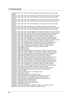 Page 8814. Información general
88
Copyright (c) 1982, 1986, 1990, 1991, 1993 The Regents of the University of California. All rights 
reserved.
Copyright (c) 1982, 1986, 1990, 1993 The Regents of the University of California. All rights reserved.
Copyright (c) 1982, 1986, 1990, 1993, 1994 The Regents of the University of California. All rights 
reserved.
Copyright (c) 1982, 1986, 1991, 1993 The Regents of the University of California. All rights reserved.
Copyright (c) 1982, 1986, 1991, 1993, 1994 The Regents...