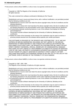 Page 11214. Información general
112
LEste producto contiene software NetBSD y lo utiliza en base a las siguientes condiciones de licencia.
LEste producto contiene software NetBSD y lo utiliza en base a las siguientes condiciones de licencia.
/*
* Copyright (c) 1989 The Regents of the University of California.
* All rights reserved.
*
* This code is derived from software contributed to Berkeley by Tom Truscott.
*
* Redistribution and use in source and binary forms, with or without modification, are permitted...