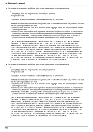 Page 11414. Información general
114
LEste producto contiene software NetBSD y lo utiliza en base a las siguientes condiciones de licencia.
LEste producto contiene software NetBSD y lo utiliza en base a las siguientes condiciones de licencia.
/*-
* Copyright (c) 1990 The Regents of the University of California.
* All rights reserved.
*
* This code is derived from software contributed to Berkeley by Chris Torek.
*
* Redistribution and use in source and binary forms, with or without modification, are permitted...