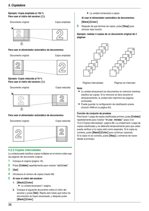 Page 385. Copiadora
38
Ejemplo: Copia ampliada al 150 %
Para usar el vidrio del escáner (
1):
Para usar el alimentador automático de documentos:
Ejemplo: Copia reducida al 70 %
Para usar el vidrio del escáner (
1):
Para usar el alimentador automático de documentos:
5.2.2 Copias intercaladas
La unidad puede clasificar copias múltiples en el mismo orden que 
las páginas del documento original.
1Coloque el original (página 19).
2Pulse {Collate} repetidamente para mostrar “ACTIVAR”.
3{Set}
4Introduzca el número de...