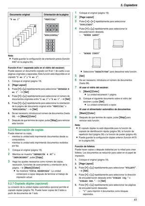 Page 415. Copiadora
41
Nota:
LPuede guardar la configuración de orientación previa (función 
#467 en la página 64).
Función N en 1 separada (sólo en el vidrio del escáner)
Puede separar un documento copiado con N en 1 de vuelta a sus 
páginas originales y separadas. Esta función está disponible en el 
copiado 
“2 en 1” y “4 en 1”.
1.Coloque el original (página 19).
2.{Page Layout}
3.Pulse {V} o {^} repetidamente para seleccionar “SEPARAR N 
en 1
”. i {Set}
4.Pulse {V} o {^} repetidamente para seleccionar el...