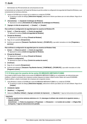 Page 9211. Ayuda
92Para obtener ayuda, visite http://www.panasonic.com/help
– Administrador de LPD (herramienta de comunicaciones de red)
La herramienta de configuración del firewall de Windows le permite cambiar la configuración de seguridad del firewall de Windows y usar 
correctamente las funciones anteriores.
1Inser te el CD-ROM que se incluye con la unidad en su unidad de CD-ROM.
LSi aparece el cuadro de diálogo [Seleccionar lenguaje], seleccione el idioma que desee usar con este software. Haga clic en...