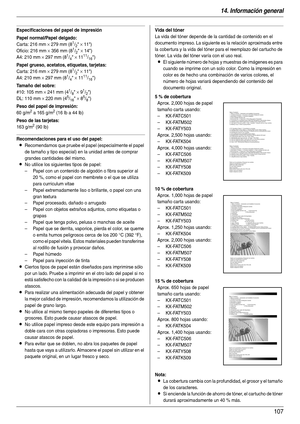 Page 10714. Información general
107
Especificaciones del papel de impresión
Papel normal/Papel delgado:
Car ta: 216 mm × 279 mm (81/2 × 11)
Oficio: 216 mm 
× 356 mm (81/2 × 14)
A4: 210 mm 
× 297 mm (81/4 × 1111/16)
Papel grueso, acetatos, etiquetas, tarjetas:
Car ta: 216 mm × 279 mm (81/2 × 11)
A4: 210 mm 
× 297 mm (81/4 × 1111/16)
Tamaño del sobre:
#10: 105 mm × 241 mm (41/8 × 91/2)
DL: 110 mm 
× 220 mm (45/16 × 85/8)
Peso del papel de impresión:
60 g/m2 a 165 g/m2 (16 lb a 44 lb)
Peso de las tarjetas:
163 g/m2...