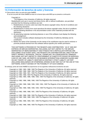 Page 10914. Información general
109
Derec hos  de a utor
14.3 Información de derechos de autor y licencias
LEste producto utiliza una parte del núcleo NetBSD. 
El uso de una par te del núcleo NetBSD se basa en la licencia típica estilo BSD que se presenta a continuación.
Sin embargo, par tes del núcleo NetBSD se proporcionan con las siguientes notificaciones de derechos de autor.
Copyright (c)
The Regents of the University of California. All rights reserved.
Redistribution and use in source and binary forms,...