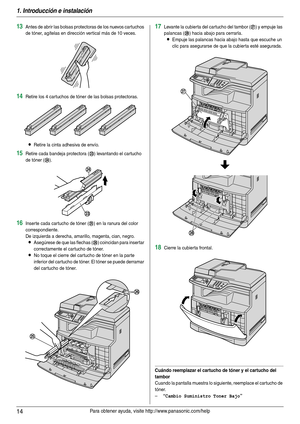 Page 141. Introducción e instalación
14Para obtener ayuda, visite http://www.panasonic.com/help
13Antes de abrir las bolsas protectoras de los nuevos cartuchos 
de tóner, agítelas en dirección vertical más de 10 veces.
14Retire los 4 car tuchos de tóner de las bolsas protectoras.
LRetire la cinta adhesiva de envío.
15Retire cada bandeja protectora (w) levantando el cartucho 
de tóner (
x).
16Inser te cada car tucho de tóner (y) en la ranura del color 
correspondiente.
De izquierda a derecha, amarillo, magenta,...