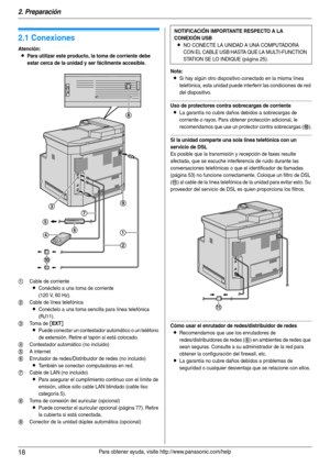 Page 182. Preparación
18Para obtener ayuda, visite http://www.panasonic.com/help
2 Pre parac ión 2Para ob tene r ay uda , vi sit e htt p://www.pan aso nic .com/hel p
Conex ione s y  co nfigu raci ón
2.1 Conexiones
Atención:
LPara utilizar este producto, la toma de corriente debe 
estar cerca de la unidad y ser fácilmente accesible.
Nota:
LSi hay algún otro dispositivo conectado en la misma línea 
telefónica, esta unidad puede interferir las condiciones de red 
del dispositivo.
Uso de protectores contra...