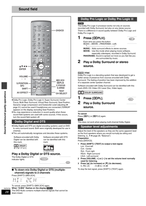 Page 2828
RQT6750
Sound field/sound quality operations
Sound field
≥Dolby Pro Logic, Dolby Pro Logic II, Super Surround, Center 
Focus, Multi Rear Surround, Virtual Rear Surround, Seat Position, 
Dynamic range compression and Subwoofer Level adjusting (➡ 
page 31) cannot be used if headphones are connected (“ERROR” 
appears on the display, excluding Seat Position).
≥You may experience a reduction in sound quality when these 
sound field systems are used with some sources. If this occurs, 
turn the sound field...