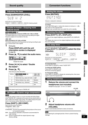 Page 3131
RQT6750
Other functions
Sound field/sound quality operations
Sound quality
Press [SUBWOOFER LEVEL].
Each time you press the button:
SUB W 1>SUB W 2>SUB W 3>SUB W 4 (factory preset)
 ^--------------------------------------------------------------}
[RAM] [DVD-A] [DVD-V] [CD]
Discs recorded with 2-channel LPCM at 44.1 kHz or 48 kHz
This feature gives you a more natural sound by adding the higher 
frequency signals not recorded on the disc.
[WMA] [MP3]
Discs recorded at 44.1 kHz or 48 kHz
This feature...