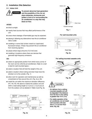 Page 1015
2.  Installation Site Selection
2-1.  Indoor Unit
AVOID:
direct sunlight.
nearby heat sources that may affect performance of the
unit.
areas where leakage of flammable gas may be expected.
placing or allowing any obstructions near the air conditioner
inlet or outlet.
installing in rooms that contain instant-on (rapid-start) 
fluorescent lamps. (These may prevent the air conditioner
from receiving signals.)
places where large amounts of oil mist exist.
installing in locations where there are...