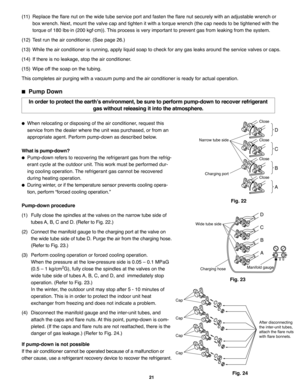 Page 10721
Pump Down
When relocating or disposing of the air conditioner, request this
service from the dealer where the unit was purchased, or from an
appropriate agent. Perform pump-down as described below.
What is pump-down?
Pump-down refers to recovering the refrigerant gas from the refrig-
erant cycle at the outdoor unit. This work must be performed dur-
ing cooling operation. The refrigerant gas cannot be recovered 
during heating operation.
During winter, or if the temperature sensor prevents cooling...